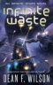 [Infinite Stars 01] • Infinite Waste (Space Opera Sci-Fi Adventure) (Infinite Stars Book 1)